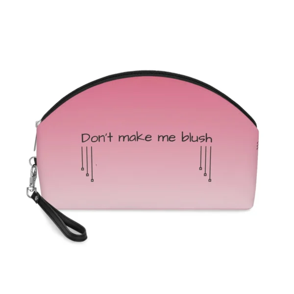 Don't Make Me Blush Pink Design - Woman Makeup Bag - Jaylorna